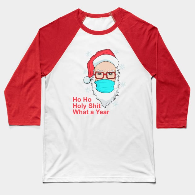 Ho Ho Holy Shit What a Year Baseball T-Shirt by novaya